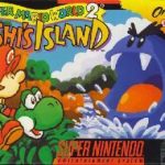 SUPER MARIO WORLD 2 – YOSHI’S ISLAND